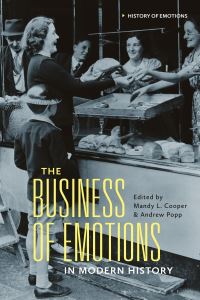 Book Cover for The Business of Emotions in Modern History by Mandy L Cooper, Andrew Popp