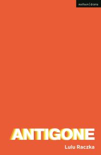 Book Cover for Antigone by Lulu Raczka, Sophocles
