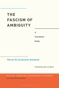 Book Cover for The Fascism of Ambiguity by Marcia Sá Cavalcante Schuback