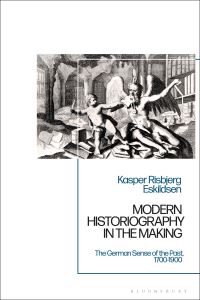 Book Cover for Modern Historiography in the Making by Kasper Risbjerg Eskildsen