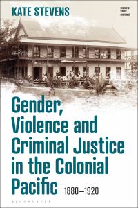 Book Cover for Gender, Violence and Criminal Justice in the Colonial Pacific by Kate Stevens