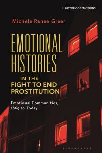 Book Cover for Emotional Histories in the Fight to End Prostitution by Michele Renée Greer