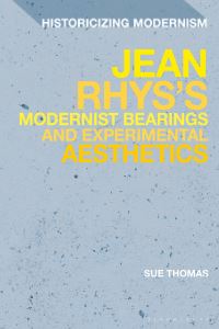 Book Cover for Jean Rhys's Modernist Bearings and Experimental Aesthetics by Sue Thomas