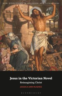 Book Cover for Jesus in the Victorian Novel by Jessica Ann Hughes
