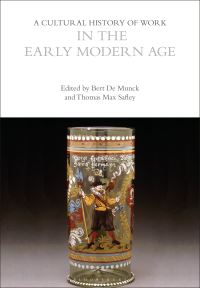 Book Cover for A Cultural History of Work in the Early Modern Age by Bert de Munck, Thomas Max Safley