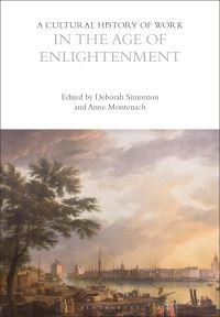 Book Cover for A Cultural History of Work in the Age of Enlightenment by Anne Montenach, Deborah Simonton