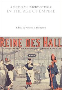 Book Cover for A Cultural History of Work in the Age of Empire by Victoria Elizabeth Thompson
