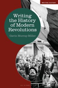 Book Cover for Writing the History of Modern Revolutions by Gavin MurrayMiller