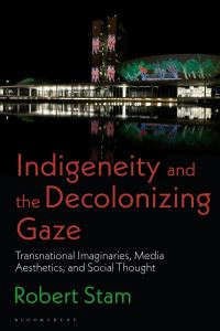 Book Cover for Indigeneity and the Decolonizing Gaze by Robert Stam