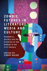 Book Cover for Zombie Futures in Literature, Media and Culture by Simon Bacon