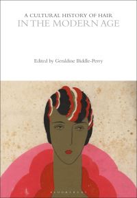 Book Cover for A Cultural History of Hair in the Modern Age by Geraldine BiddlePerry