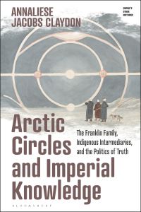 Book Cover for Arctic Circles and Imperial Knowledge by Annaliese Jacobs Claydon