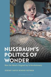 Book Cover for Nussbaum's Politics of Wonder by Jeremy BendikKeymer