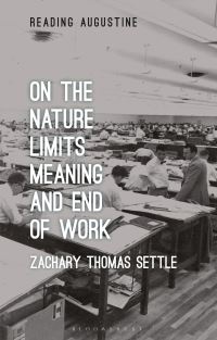 Book Cover for On the Nature, Limits, Meaning, and End of Work by Zachary Settle
