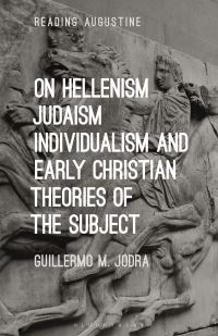 Book Cover for On Hellenism, Judaism, Individualism, and Early Christian Theories of the Subject by Guillermo Morales Jodra