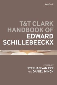 Book Cover for T&T Clark Handbook of Edward Schillebeeckx by Stephan van Erp, Daniel Minch