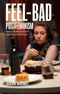 Book Cover for Feel-Bad Postfeminism by Catherine McDermott