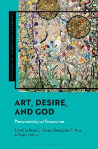 Book Cover for Art, Desire, and God by Kevin G Grove, Christopher C Rios, Taylor J Nutter