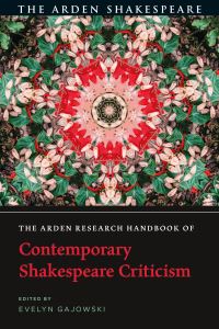 Book Cover for The Arden Research Handbook of Contemporary Shakespeare Criticism by Evelyn Gajowski