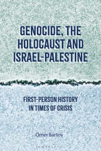 Book Cover for Genocide, the Holocaust and Israel-Palestine by Omer Bartov