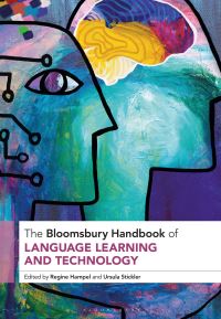 Book Cover for The Bloomsbury Handbook of Language Learning and Technology by Professor Regine Hampel, Dr Ursula Stickler