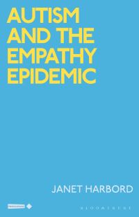 Book Cover for Autism and the Empathy Epidemic by Janet Harbord