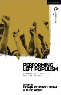 Book Cover for Performing Left Populism by Goran PetroviÔc Lotina, Théo Aiolfi,  Anja Hartl,  William C Boles