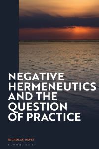 Book Cover for Negative Hermeneutics and the Question of Practice by Nicholas Davey
