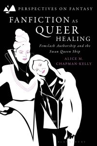 Book Cover for Fanfiction as Queer Healing by Alice M ChapmanKelly