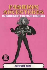 Book Cover for Fashion Adventures in Science Fiction Cinema by Therèsa M Winge