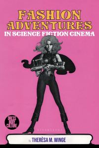 Book Cover for Fashion Adventures in Science Fiction Cinema by Theresa M Winge