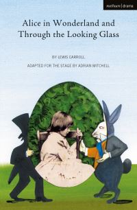 Book Cover for Alice in Wonderland, and Through the Looking-Glass by Adrian Mitchell, Lewis Carroll