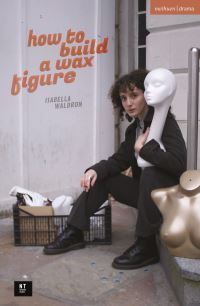 Book Cover for How to Build a Wax Figure by Isabella Waldron