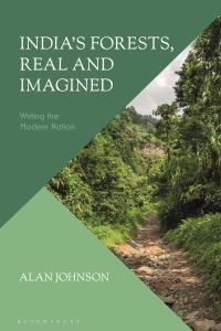 Book Cover for India's Forests, Real and Imagined by Alan G Johnson