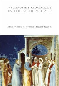 Book Cover for A Cultural History of Marriage in the Medieval Age by Joanne Marie Ferraro, Frederik Pedersen