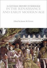 Book Cover for A Cultural History of Marriage in the Renaissance and Early Modern Age by Joanne Marie Ferraro