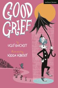 Book Cover for Good Grief by Ugly Bucket Theater company