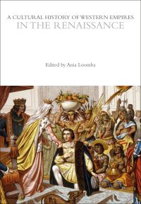 Book Cover for A Cultural History of Western Empires in the Renaissance by Ania Loomba