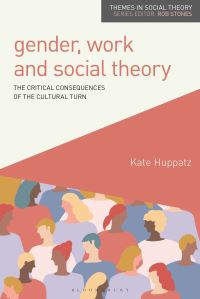 Book Cover for Gender, Work and Social Theory by Kate Huppatz
