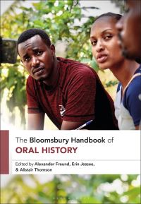 Book Cover for The Bloomsbury Handbook of Oral History by Alexander Freund, Erin Jessee, Alistair Thomson