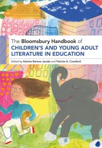 Book Cover for The Bloomsbury Handbook of Children's and Young Adult Literature in Education by Katrina Bartow Jacobs, Patricia A Crawford