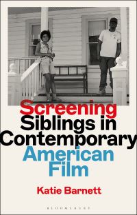 Book Cover for Screening Siblings in Contemporary American Film by Katie Barnett
