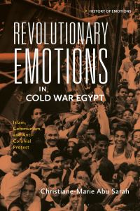 Book Cover for Revolutionary Emotions in Cold War Egypt by ChristianeMarie Abu Sarah