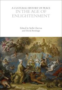 Book Cover for A Cultural History of Peace in the Age of Enlightenment by Stella Ghervas, David Armitage
