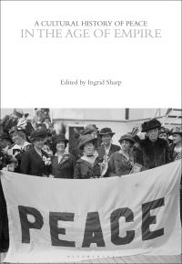 Book Cover for A Cultural History of Peace in the Age of Empire by Ingrid Sharp