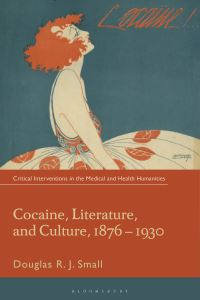 Book Cover for Cocaine, Literature, and Culture, 1876-1930 by Douglas R J Small