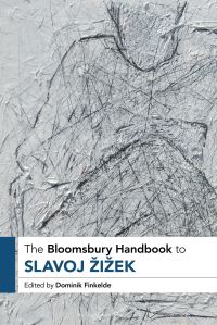 Book Cover for The Bloomsbury Handbook to Slavoj Zizek by Dominik Finkelde