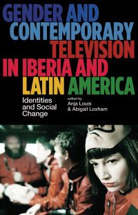 Book Cover for Gender and Contemporary Television in Iberia and Latin America by Anja Louis, Abigail Loxham