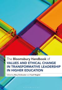 Book Cover for The Bloomsbury Handbook of Values and Ethical Change in Transformative Leadership in Higher Education by Mary Drinkwater, Professor Yusef Waghid