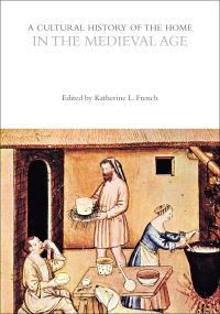 Book Cover for A Cultural History of the Home in the Medieval Age by Katherine L French